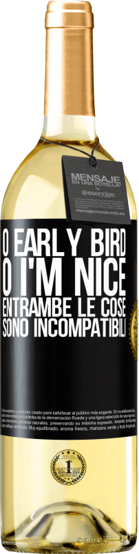 29,95 € Spedizione Gratuita | Vino bianco Edizione WHITE O early bird o I'm nice, entrambe le cose sono incompatibili Etichetta Nera. Etichetta personalizzabile Vino giovane Raccogliere 2024 Verdejo