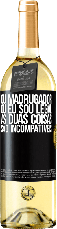 29,95 € Envio grátis | Vinho branco Edição WHITE Ou madrugador ou eu sou legal, as duas coisas são incompatíveis Etiqueta Preta. Etiqueta personalizável Vinho jovem Colheita 2024 Verdejo