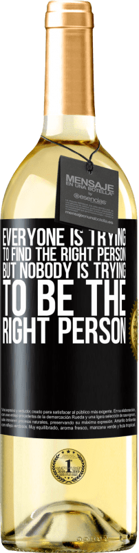 29,95 € Free Shipping | White Wine WHITE Edition Everyone is trying to find the right person. But nobody is trying to be the right person Black Label. Customizable label Young wine Harvest 2024 Verdejo