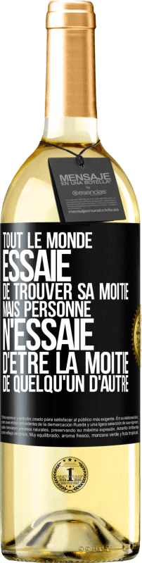 29,95 € Envoi gratuit | Vin blanc Édition WHITE Tout le monde essaie de trouver sa moitié. Mais personne n'essaie d'être la moitié de quelqu'un d'autre Étiquette Noire. Étiquette personnalisable Vin jeune Récolte 2024 Verdejo