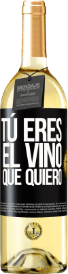 29,95 € Envío gratis | Vino Blanco Edición WHITE Tú eres el vino que quiero Etiqueta Negra. Etiqueta personalizable Vino joven Cosecha 2023 Verdejo