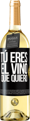 29,95 € Envío gratis | Vino Blanco Edición WHITE Tú eres el vino que quiero Etiqueta Negra. Etiqueta personalizable Vino joven Cosecha 2025 Verdejo