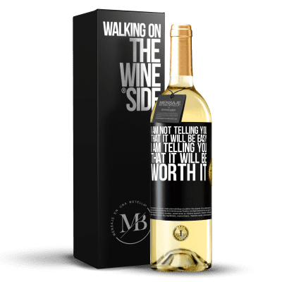«I am not telling you that it will be easy, I am telling you that it will be worth it» WHITE Edition