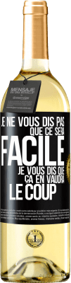 29,95 € Envoi gratuit | Vin blanc Édition WHITE Je ne vous dis pas que ce sera facile je vous dis que ça en vaudra le coup Étiquette Noire. Étiquette personnalisable Vin jeune Récolte 2024 Verdejo