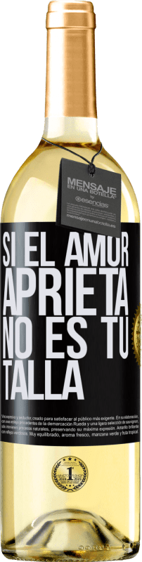 29,95 € Envío gratis | Vino Blanco Edición WHITE Si el amor aprieta, no es tu talla Etiqueta Negra. Etiqueta personalizable Vino joven Cosecha 2024 Verdejo