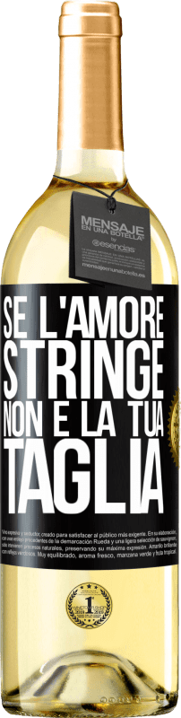 29,95 € Spedizione Gratuita | Vino bianco Edizione WHITE Se l'amore stringe, non è la tua taglia Etichetta Nera. Etichetta personalizzabile Vino giovane Raccogliere 2024 Verdejo