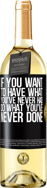 29,95 € Free Shipping | White Wine WHITE Edition If you want to have what you've never had, do what you've never done Black Label. Customizable label Young wine Harvest 2023 Verdejo