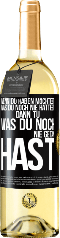 29,95 € Kostenloser Versand | Weißwein WHITE Ausgabe Wenn du haben möchtest, was du noch nie hattest, dann tu, was du noch nie getan hast Schwarzes Etikett. Anpassbares Etikett Junger Wein Ernte 2024 Verdejo