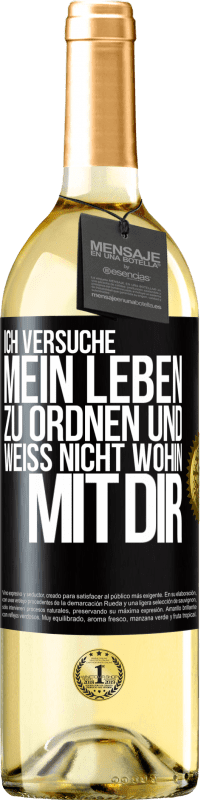 29,95 € Kostenloser Versand | Weißwein WHITE Ausgabe Ich versuche, mein Leben zu ordnen und weiß nicht, wohin mit dir Schwarzes Etikett. Anpassbares Etikett Junger Wein Ernte 2024 Verdejo