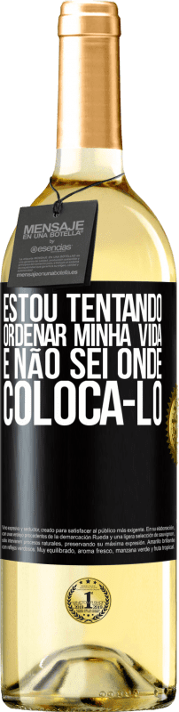 29,95 € Envio grátis | Vinho branco Edição WHITE Estou tentando ordenar minha vida e não sei onde colocá-lo Etiqueta Preta. Etiqueta personalizável Vinho jovem Colheita 2024 Verdejo