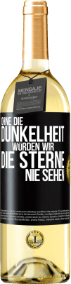 29,95 € Kostenloser Versand | Weißwein WHITE Ausgabe Ohne die Dunkelheit würden wir die Sterne nie sehen Schwarzes Etikett. Anpassbares Etikett Junger Wein Ernte 2023 Verdejo