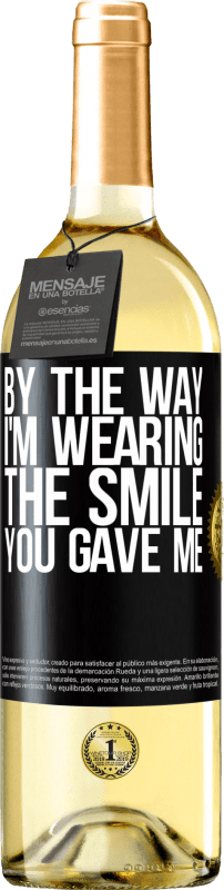 29,95 € Free Shipping | White Wine WHITE Edition By the way, I'm wearing the smile you gave me Black Label. Customizable label Young wine Harvest 2023 Verdejo