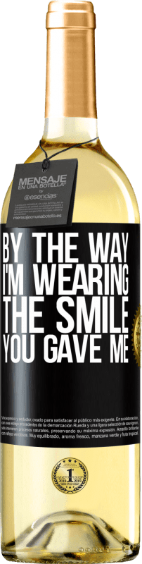 29,95 € Free Shipping | White Wine WHITE Edition By the way, I'm wearing the smile you gave me Black Label. Customizable label Young wine Harvest 2025 Verdejo
