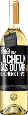 29,95 € Kostenloser Versand | Weißwein WHITE Ausgabe Übrigens, ich trage das Lächeln, das du mir geschenkt hast Schwarzes Etikett. Anpassbares Etikett Junger Wein Ernte 2024 Verdejo