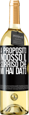 29,95 € Spedizione Gratuita | Vino bianco Edizione WHITE A proposito, indosso il sorriso che mi hai dato Etichetta Nera. Etichetta personalizzabile Vino giovane Raccogliere 2024 Verdejo