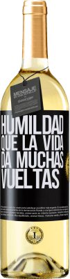 29,95 € Envío gratis | Vino Blanco Edición WHITE Humildad, que la vida da muchas vueltas Etiqueta Negra. Etiqueta personalizable Vino joven Cosecha 2024 Verdejo