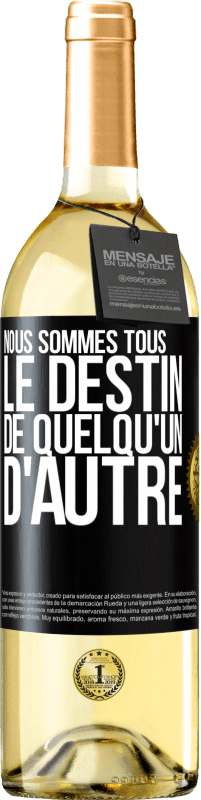 29,95 € Envoi gratuit | Vin blanc Édition WHITE Nous sommes tous le destin de quelqu'un d'autre Étiquette Noire. Étiquette personnalisable Vin jeune Récolte 2024 Verdejo