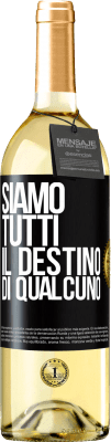 29,95 € Spedizione Gratuita | Vino bianco Edizione WHITE Siamo tutti il ​​destino di qualcuno Etichetta Nera. Etichetta personalizzabile Vino giovane Raccogliere 2024 Verdejo