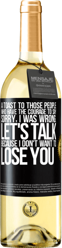 29,95 € Free Shipping | White Wine WHITE Edition A toast to those people who have the courage to say Sorry, I was wrong. Let's talk, because I don't want to lose you Black Label. Customizable label Young wine Harvest 2023 Verdejo
