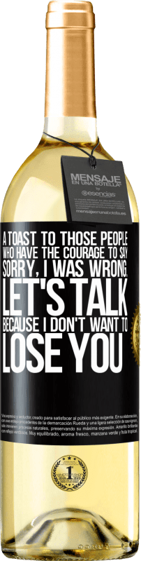 29,95 € Free Shipping | White Wine WHITE Edition A toast to those people who have the courage to say Sorry, I was wrong. Let's talk, because I don't want to lose you Black Label. Customizable label Young wine Harvest 2024 Verdejo