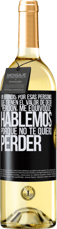 29,95 € Envío gratis | Vino Blanco Edición WHITE Un brindis por esas personas que tienen el valor de decir Perdón, me equivoqué. Hablemos, porque no te quiero perder Etiqueta Negra. Etiqueta personalizable Vino joven Cosecha 2024 Verdejo