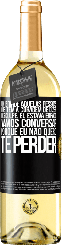 29,95 € Envio grátis | Vinho branco Edição WHITE Um brinde àquelas pessoas que têm a coragem de dizer Desculpe, eu estava errado. Vamos conversar, porque eu não quero te Etiqueta Preta. Etiqueta personalizável Vinho jovem Colheita 2024 Verdejo