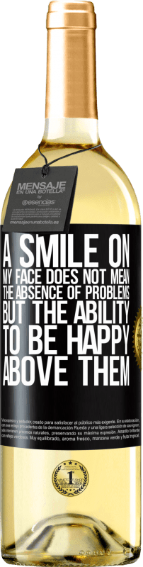 29,95 € Free Shipping | White Wine WHITE Edition A smile on my face does not mean the absence of problems, but the ability to be happy above them Black Label. Customizable label Young wine Harvest 2025 Verdejo
