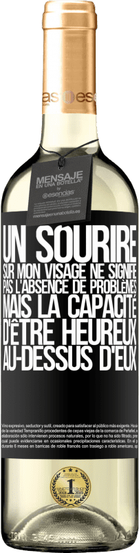 29,95 € Envoi gratuit | Vin blanc Édition WHITE Un sourire sur mon visage ne signifie pas l'absence de problèmes, mais la capacité d'être heureux au-dessus d'eux Étiquette Noire. Étiquette personnalisable Vin jeune Récolte 2024 Verdejo