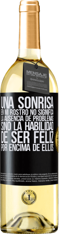 29,95 € Envío gratis | Vino Blanco Edición WHITE Una sonrisa en mi rostro no significa la ausencia de problemas, sino la habilidad de ser feliz por encima de ellos Etiqueta Negra. Etiqueta personalizable Vino joven Cosecha 2025 Verdejo