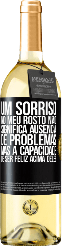 29,95 € Envio grátis | Vinho branco Edição WHITE Um sorriso no meu rosto não significa ausência de problemas, mas a capacidade de ser feliz acima deles Etiqueta Preta. Etiqueta personalizável Vinho jovem Colheita 2025 Verdejo