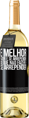 29,95 € Envio grátis | Vinho branco Edição WHITE É melhor fazer e se arrepender do que não fazer e se arrepender Etiqueta Preta. Etiqueta personalizável Vinho jovem Colheita 2023 Verdejo