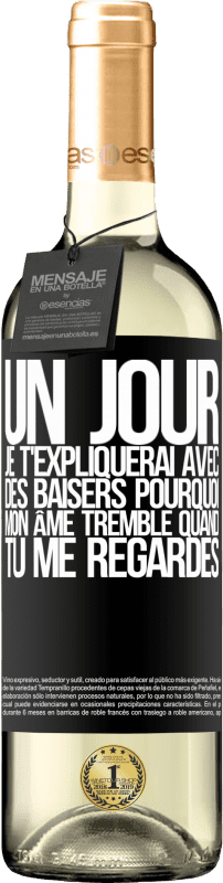 29,95 € Envoi gratuit | Vin blanc Édition WHITE Un jour je t'expliquerai avec des baisers pourquoi mon âme tremble quand tu me regardes Étiquette Noire. Étiquette personnalisable Vin jeune Récolte 2024 Verdejo