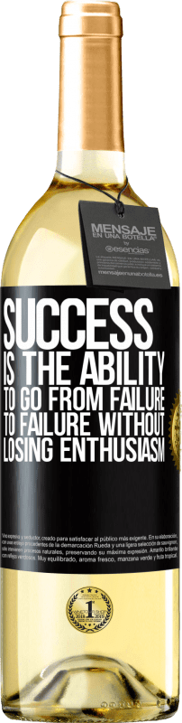 24,95 € Free Shipping | White Wine WHITE Edition Success is the ability to go from failure to failure without losing enthusiasm Black Label. Customizable label Young wine Harvest 2021 Verdejo
