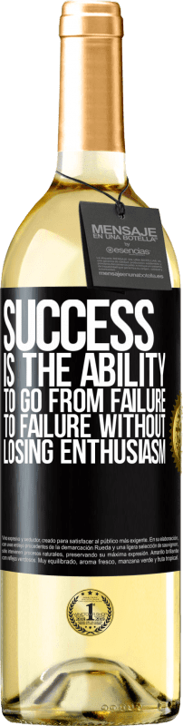 29,95 € Free Shipping | White Wine WHITE Edition Success is the ability to go from failure to failure without losing enthusiasm Black Label. Customizable label Young wine Harvest 2024 Verdejo