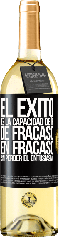 29,95 € Envío gratis | Vino Blanco Edición WHITE El éxito es la capacidad de ir de fracaso en fracaso sin perder el entusiasmo Etiqueta Negra. Etiqueta personalizable Vino joven Cosecha 2024 Verdejo