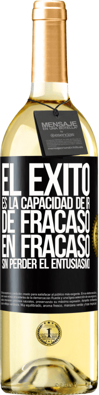 29,95 € Envío gratis | Vino Blanco Edición WHITE El éxito es la capacidad de ir de fracaso en fracaso sin perder el entusiasmo Etiqueta Negra. Etiqueta personalizable Vino joven Cosecha 2025 Verdejo