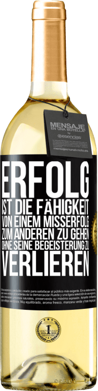 29,95 € Kostenloser Versand | Weißwein WHITE Ausgabe Erfolg ist die Fähigkeit, von einem Misserfolg zum anderen zu gehen, ohne seine Begeisterung zu verlieren Schwarzes Etikett. Anpassbares Etikett Junger Wein Ernte 2024 Verdejo