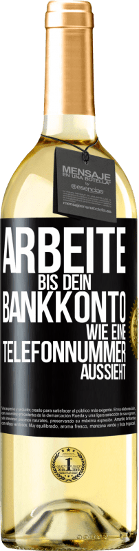 29,95 € Kostenloser Versand | Weißwein WHITE Ausgabe Arbeite bis dein Bankkonto wie eine Telefonnummer aussieht Schwarzes Etikett. Anpassbares Etikett Junger Wein Ernte 2024 Verdejo