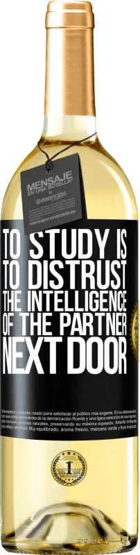 29,95 € Free Shipping | White Wine WHITE Edition To study is to distrust the intelligence of the partner next door Black Label. Customizable label Young wine Harvest 2022 Verdejo