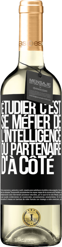 29,95 € Envoi gratuit | Vin blanc Édition WHITE Étudier, c'est se méfier de l'intelligence du partenaire d'à côté Étiquette Noire. Étiquette personnalisable Vin jeune Récolte 2024 Verdejo