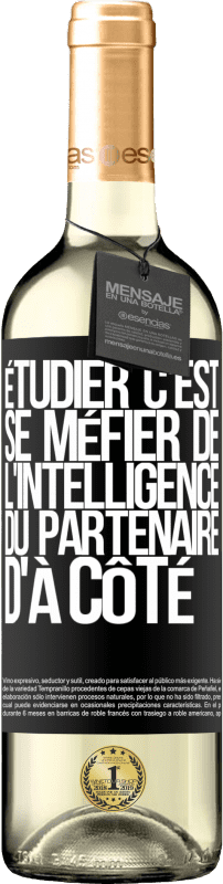 29,95 € Envoi gratuit | Vin blanc Édition WHITE Étudier, c'est se méfier de l'intelligence du partenaire d'à côté Étiquette Noire. Étiquette personnalisable Vin jeune Récolte 2025 Verdejo