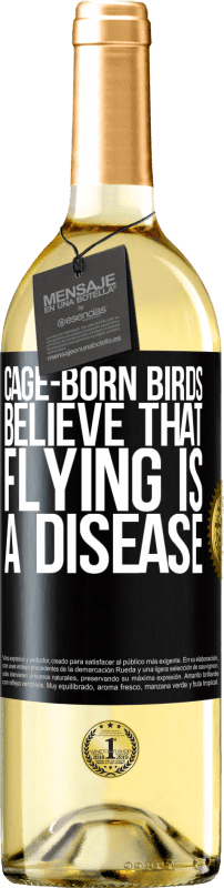 29,95 € Free Shipping | White Wine WHITE Edition Cage-born birds believe that flying is a disease Black Label. Customizable label Young wine Harvest 2023 Verdejo