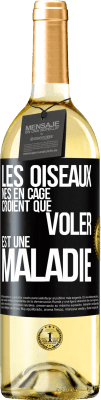 29,95 € Envoi gratuit | Vin blanc Édition WHITE Les oiseaux nés en cage croient que voler est une maladie Étiquette Noire. Étiquette personnalisable Vin jeune Récolte 2024 Verdejo