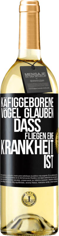 29,95 € Kostenloser Versand | Weißwein WHITE Ausgabe Käfiggeborene Vögel glauben, dass Fliegen eine Krankheit ist Schwarzes Etikett. Anpassbares Etikett Junger Wein Ernte 2024 Verdejo