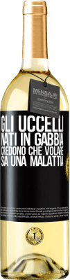 29,95 € Spedizione Gratuita | Vino bianco Edizione WHITE Gli uccelli nati in gabbia credono che volare sia una malattia Etichetta Nera. Etichetta personalizzabile Vino giovane Raccogliere 2024 Verdejo