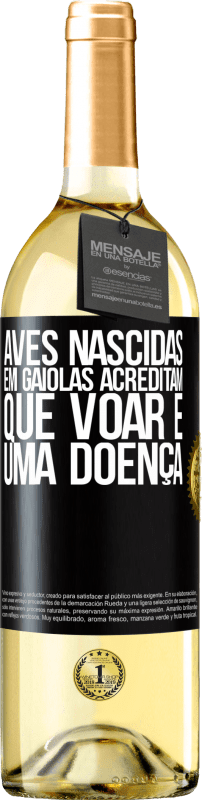 29,95 € Envio grátis | Vinho branco Edição WHITE Aves nascidas em gaiolas acreditam que voar é uma doença Etiqueta Preta. Etiqueta personalizável Vinho jovem Colheita 2024 Verdejo