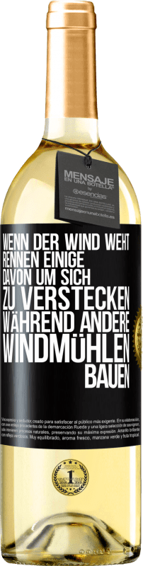 29,95 € Kostenloser Versand | Weißwein WHITE Ausgabe Wenn der Wind weht, rennen einige davon, um sich zu verstecken, während andere Windmühlen bauen Schwarzes Etikett. Anpassbares Etikett Junger Wein Ernte 2023 Verdejo