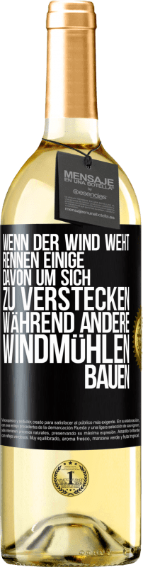 29,95 € Kostenloser Versand | Weißwein WHITE Ausgabe Wenn der Wind weht, rennen einige davon, um sich zu verstecken, während andere Windmühlen bauen Schwarzes Etikett. Anpassbares Etikett Junger Wein Ernte 2024 Verdejo