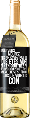 29,95 € Envoi gratuit | Vin blanc Édition WHITE Quand vous mourez vous ne savez pas que vous êtes mort et n'en souffrez pas mais c'est dur pour le reste. La même chose se produ Étiquette Noire. Étiquette personnalisable Vin jeune Récolte 2024 Verdejo