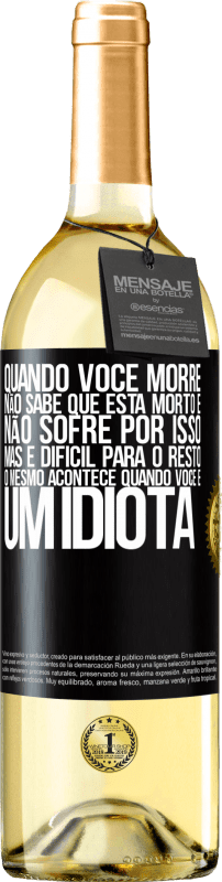29,95 € Envio grátis | Vinho branco Edição WHITE Quando você morre, não sabe que está morto e não sofre por isso, mas é difícil para o resto. O mesmo acontece quando você é Etiqueta Preta. Etiqueta personalizável Vinho jovem Colheita 2025 Verdejo